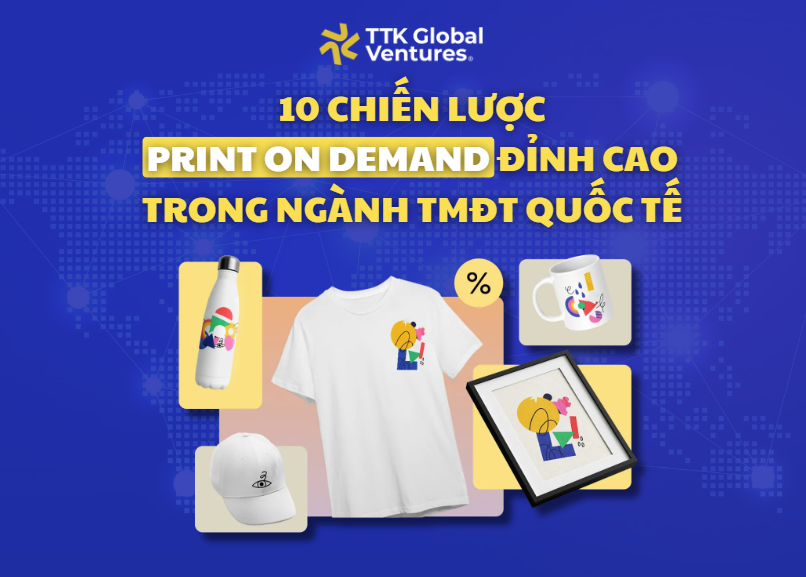 10 chiến lược Print On Demand hiệu quả trong kinh doanh TMĐT Quốc tế