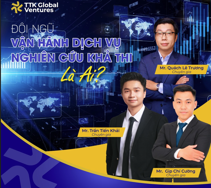 Đội ngũ chuyên gia vận hành Dịch vụ Nghiên cứu khả thi tại TTK Global Ventures