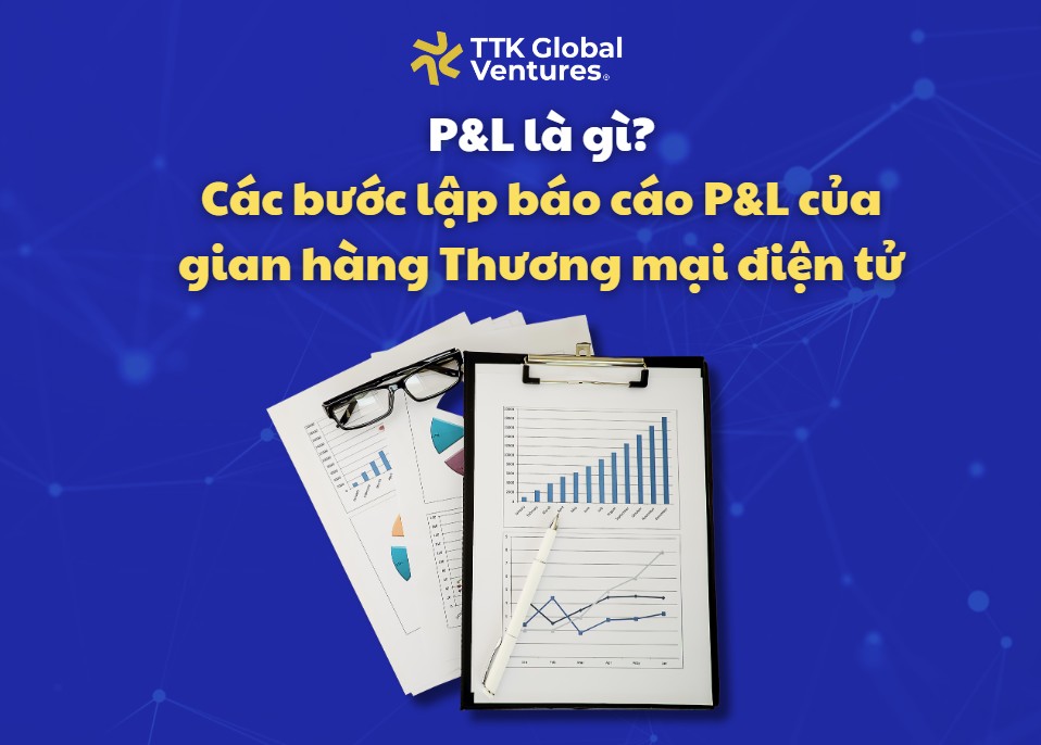 Hướng dẫn lập báo cáo P&L chi tiết cho gian hàng Thương mại điện tử