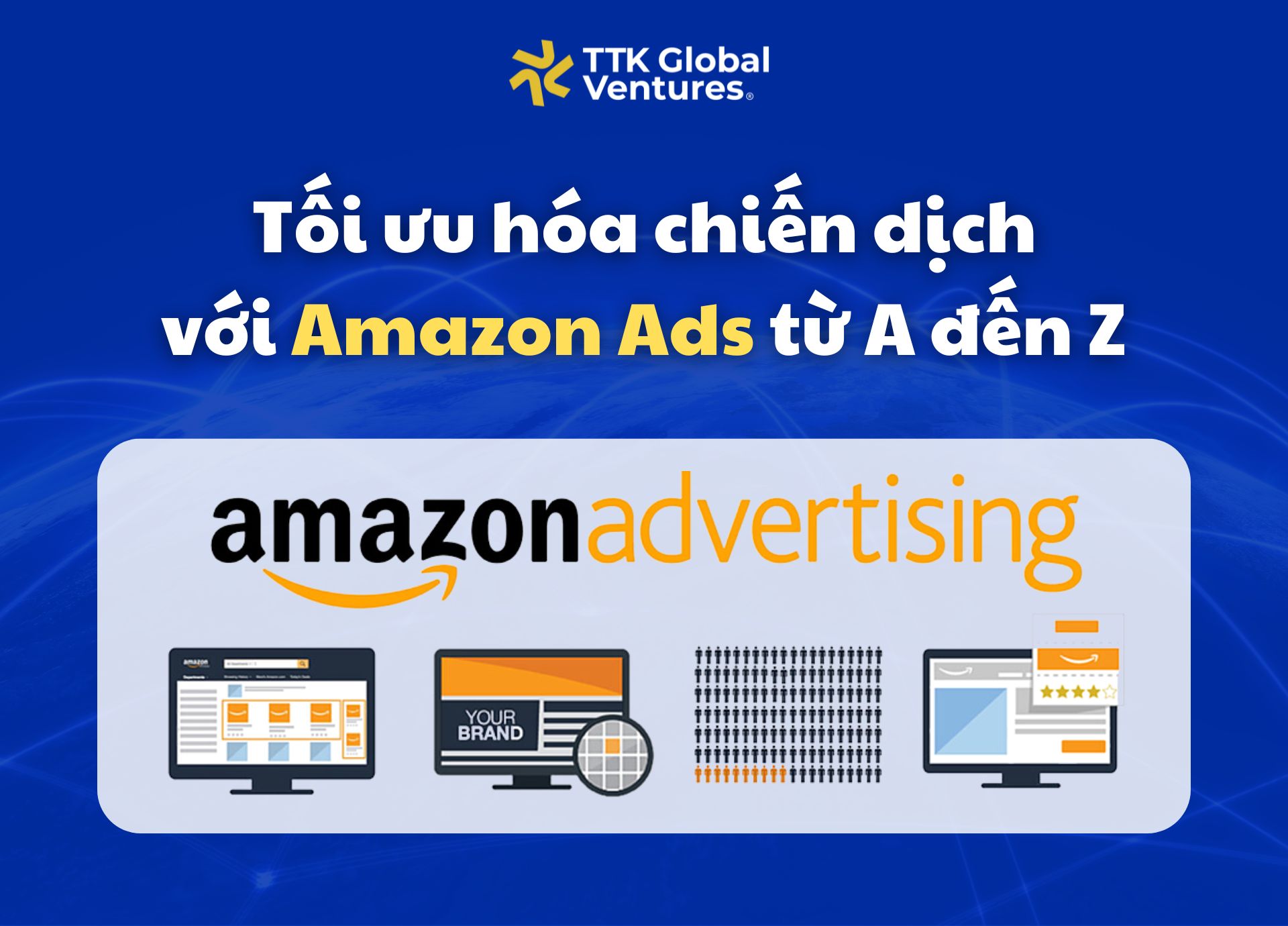 Tối ưu hóa chiến dịch với Amazon Ads từ A đến Z