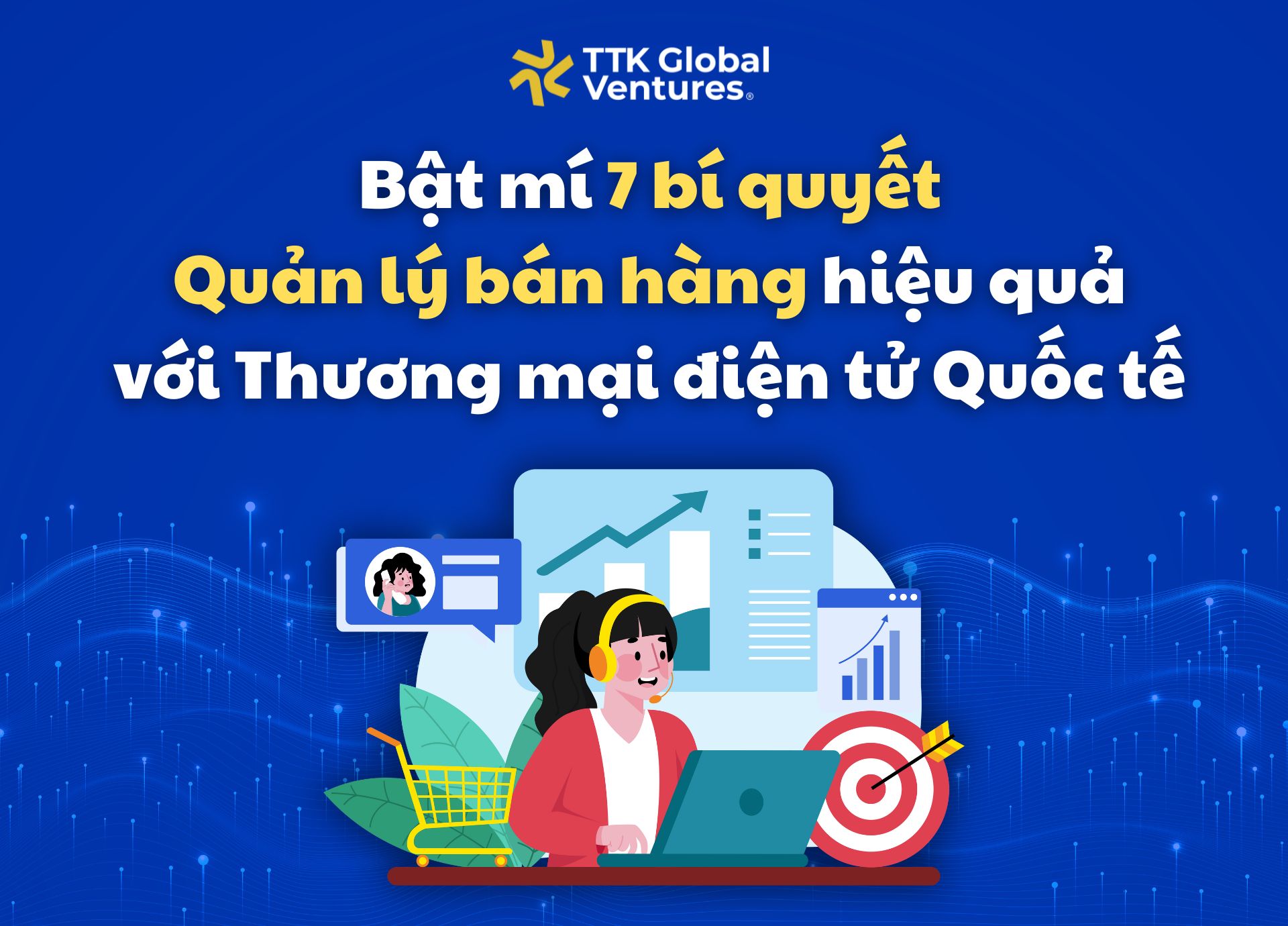 Bật mí 7 bí quyết quản lý bán hàng TMĐT Quốc tế hiệu quả