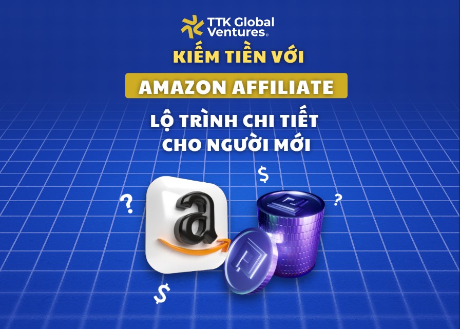 Hướng dẫn chi tiết kiếm tiền với Amazon Affiliate Program cho người mới bắt đầu