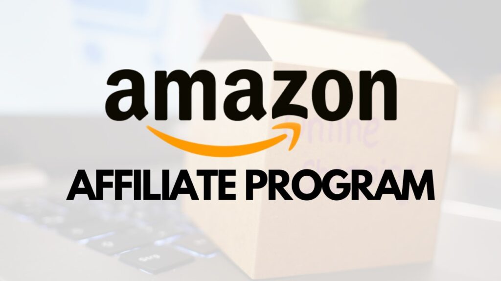 Tìm hiểu về Amazon Affiliate Program cho từ A đến Z