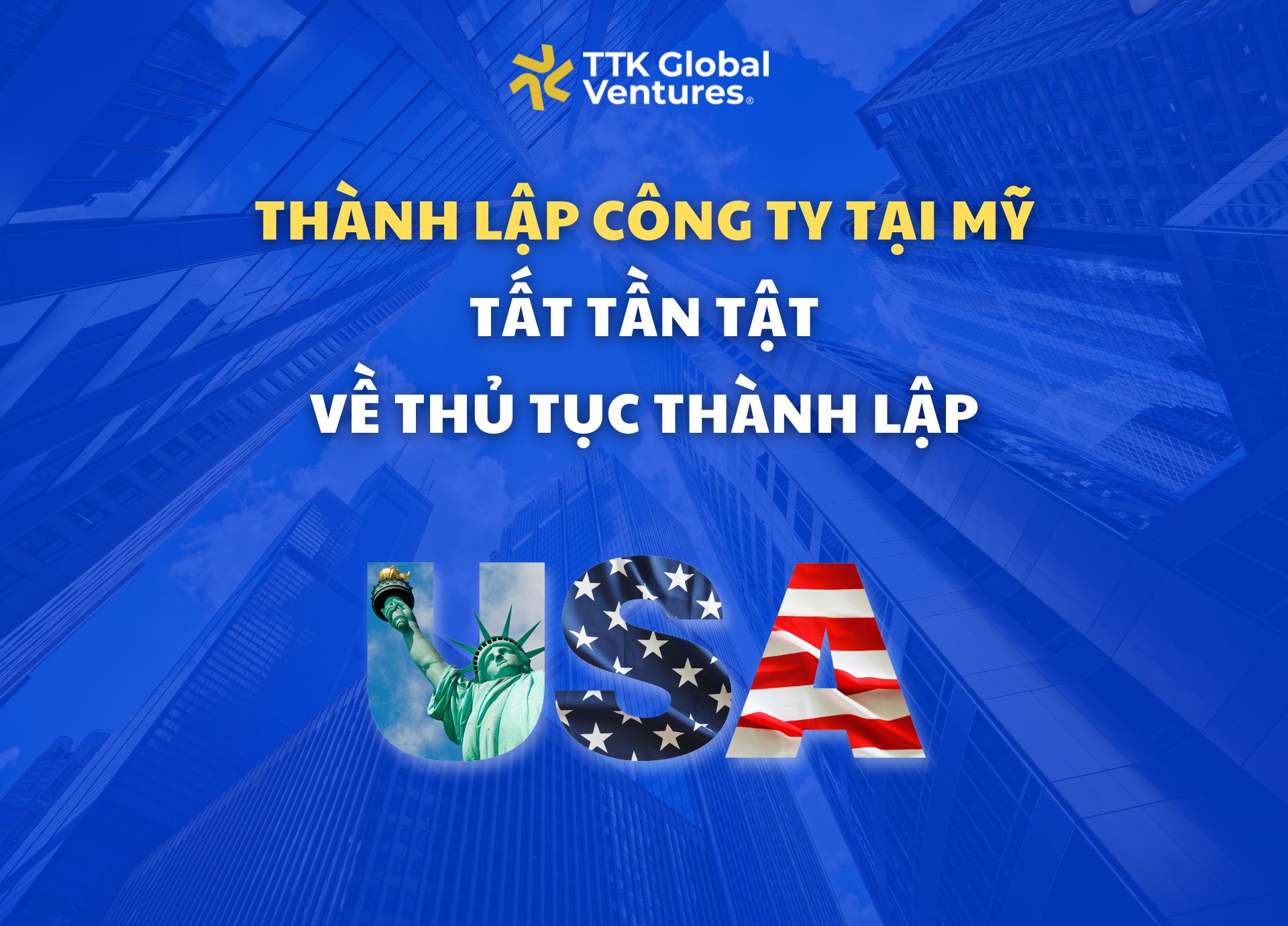 Thành Lập Công Ty Tại Mỹ, Tất Tần Tật Về Thủ Tục Thành Lập